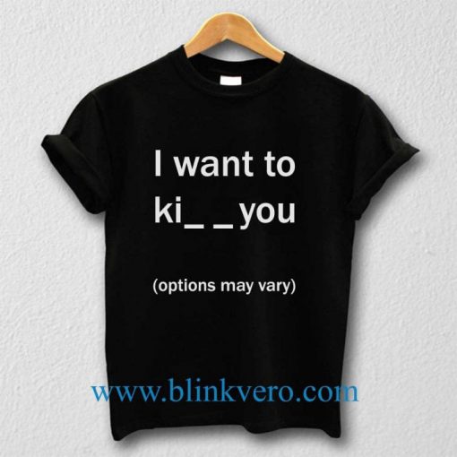 I Want.....! Unisex T Shirt Size S M L XL XXL