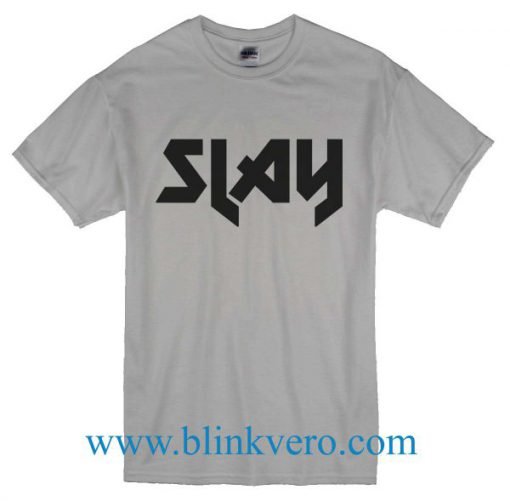 Slay Unisex T Shirt Size S M L XL XXL