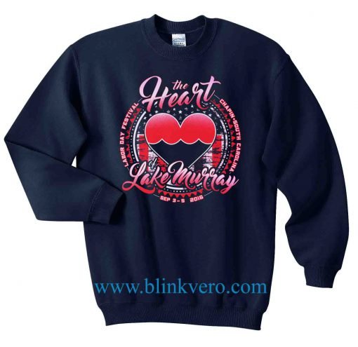 Labor Day Festival - Heart of Lake Murray Jersey Life Style Girls and Mens Sweatshirt size S to XXXL Unisex Adult