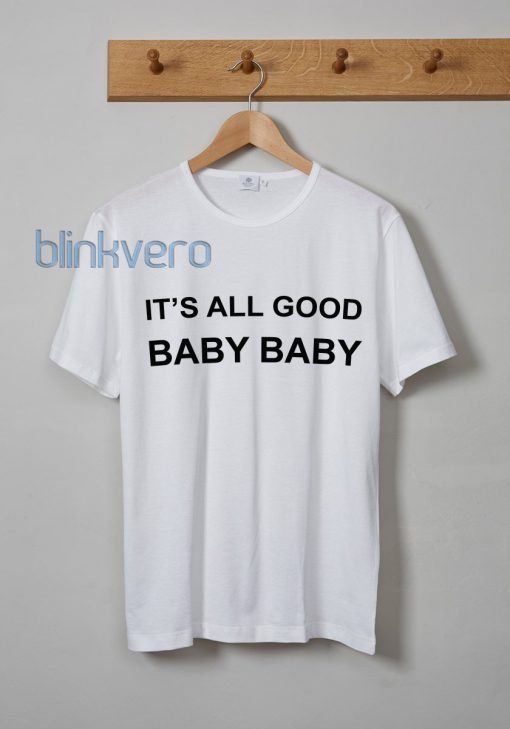 All Good Baby Awesome Unisex Tshirt Tanktop Adult Size S M L XL XXL