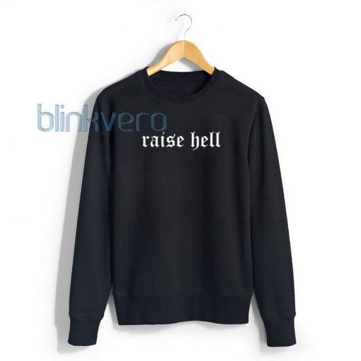 Raise hell awesome girls and mens sweatshirt unisex adult size