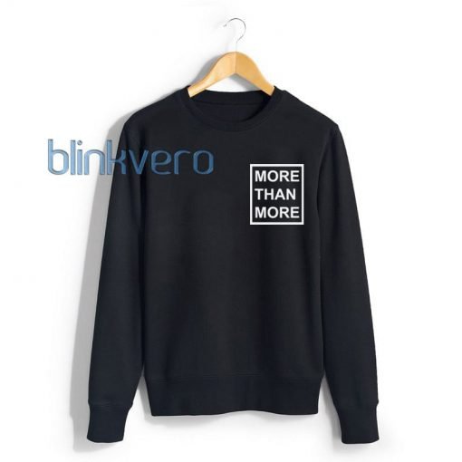 More Than More Awesome Girls and Mens Sweatshirt size S to XXXL Unisex Adult