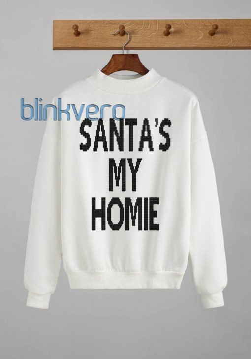Santas my homie funny style christmas sweater t shirt