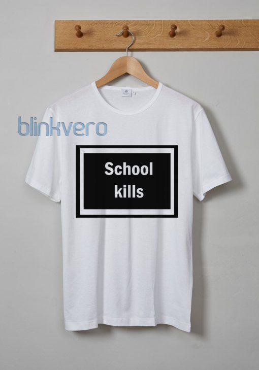 School Kills Awesome Unisex Tshirt Tanktop Adult Size S M L XL XXL