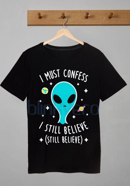 Alien I must Confess I Still Believe Awesome Unisex Tshirt Tanktop Adult Size S M L XL XXL
