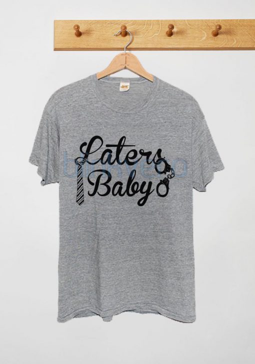 Laters Baby Awesome Unisex Tshirt Tanktop Adult Size S M L XL XXL