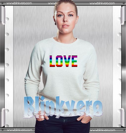 Rainbow Love Shirt Girls and Mens Sweatshirt size S to XXXL Unisex Adult