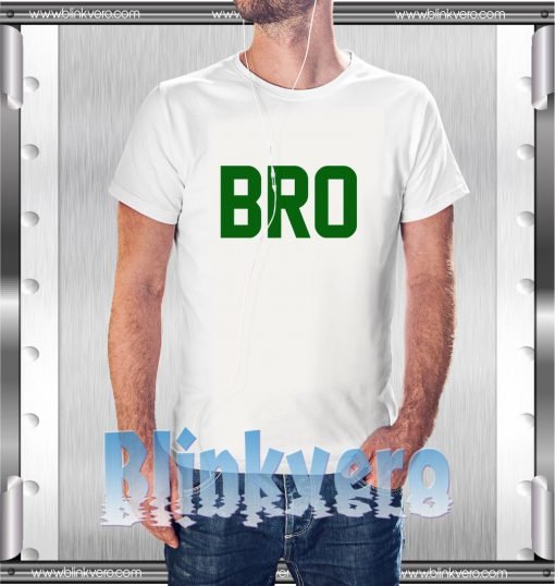 Bro Tee Awesome Tshirt Adult Size S M L XL XXL For Men and Women