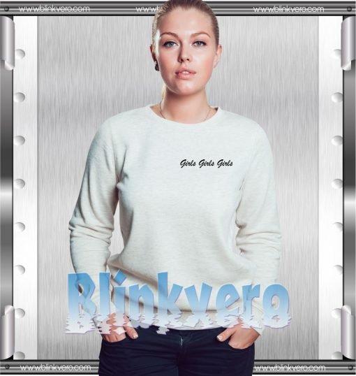 Girls Girls Girls Shirt Girls and Mens Sweatshirt size S to XXXL Unisex Adult