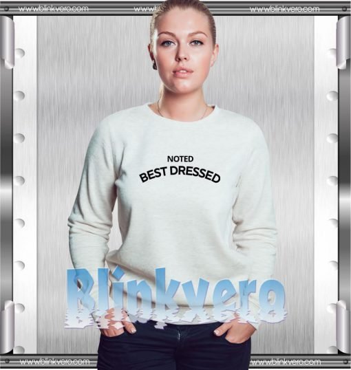 Noted Best Dressed Shirt Girls and Mens Sweatshirt size S to XXXL Unisex Adult
