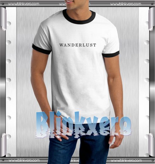 Wanderlust Unisex Ringer Tshirt Sweatshirt Tanktop Adult Size S M L XL XXL