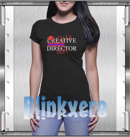 Creative Director En Mi Vida Style Shirts T shirt