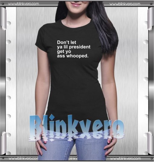 Lil President Style Shirts T shirt