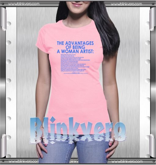The Advantages of Being a Woman Artist Style Shirts T shirt For Womens Size S-3XL Unisex Shirt