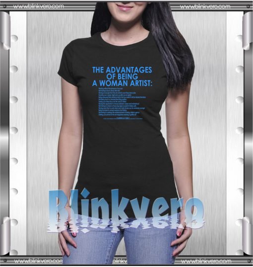 The Advantages of Being a Woman Artist Style Shirts T shirt For Womens Size S-3XL Unisex Shirt