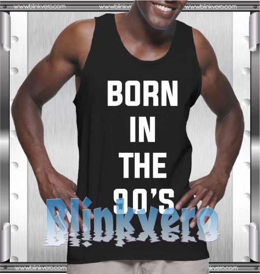 Born 90's Style Shirts Tank Top