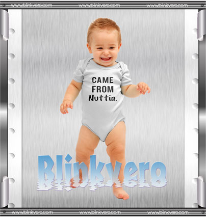 I Came From NUTTIN’ baby onesie