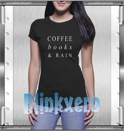 Coffee books rain Style Shirt T shirt