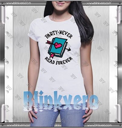 Party never read forever Style Shirt T shirt