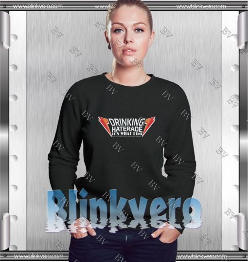 Drinking Haferade It's What I Do Style Shirts Sweatshirt