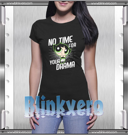 Buttercup No Time For Your Drama T-Shirt