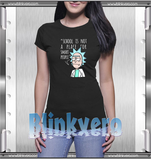 Rick and morty school is not a place T-Shirt