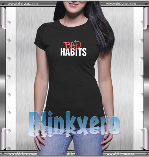Bad Habits New Song T-Shirt