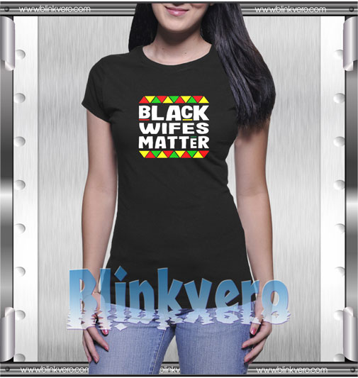 Black wifes matter month african american t shirt
